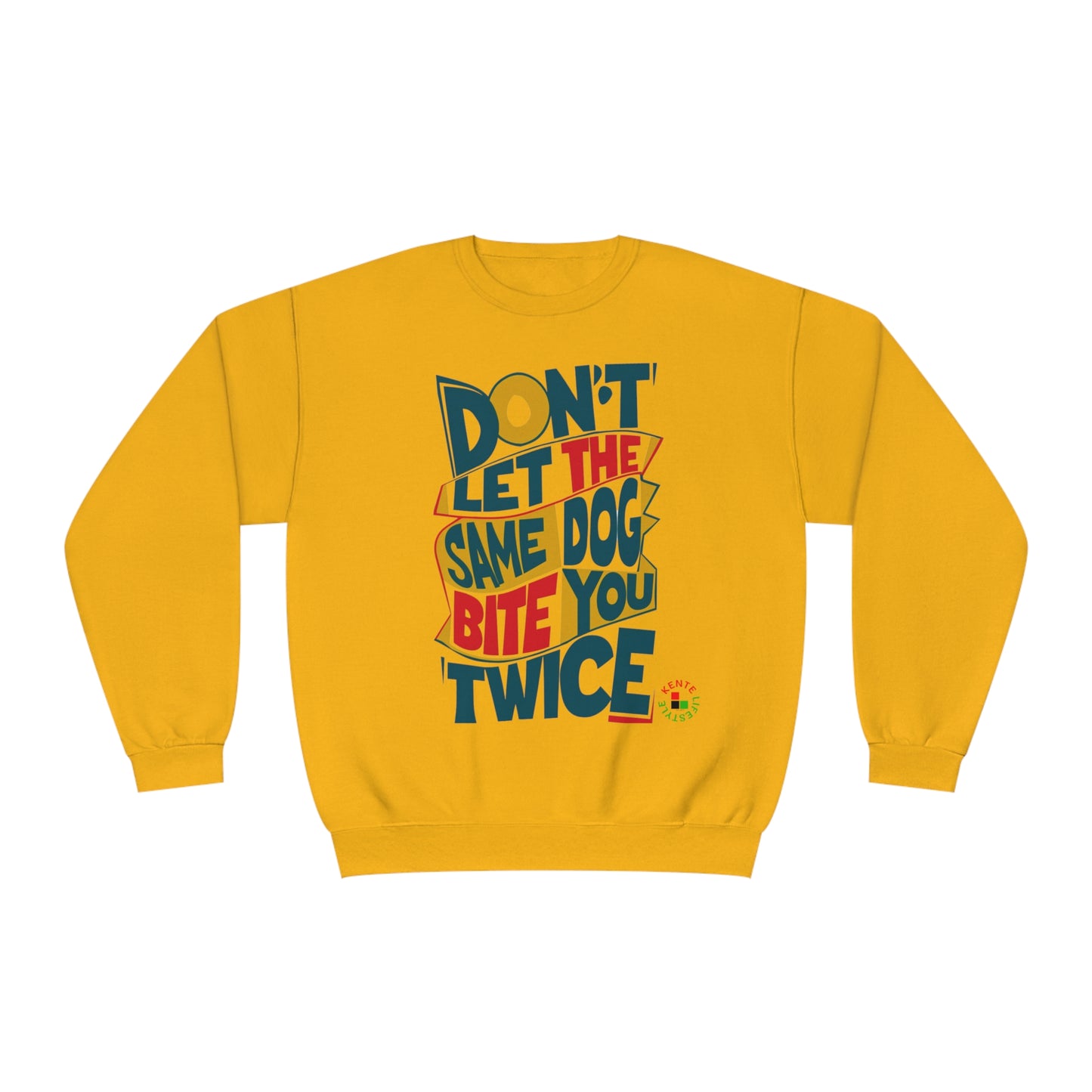 "Don't Let the Same Dog Bite You Twice" - Sweatshirt