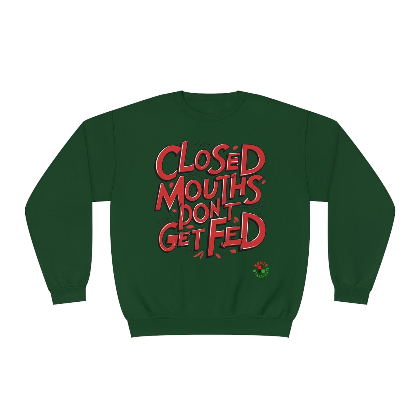 "Closed Mouths Don't Get Fed" - Sweatshirt