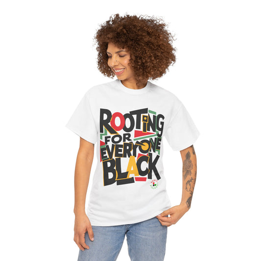 "Rooting For Everyone Black" -- T-shirt