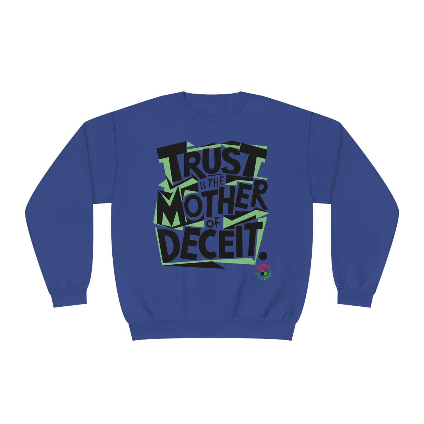 "Trust is the Mother of Deceit"  - Sweatshirt
