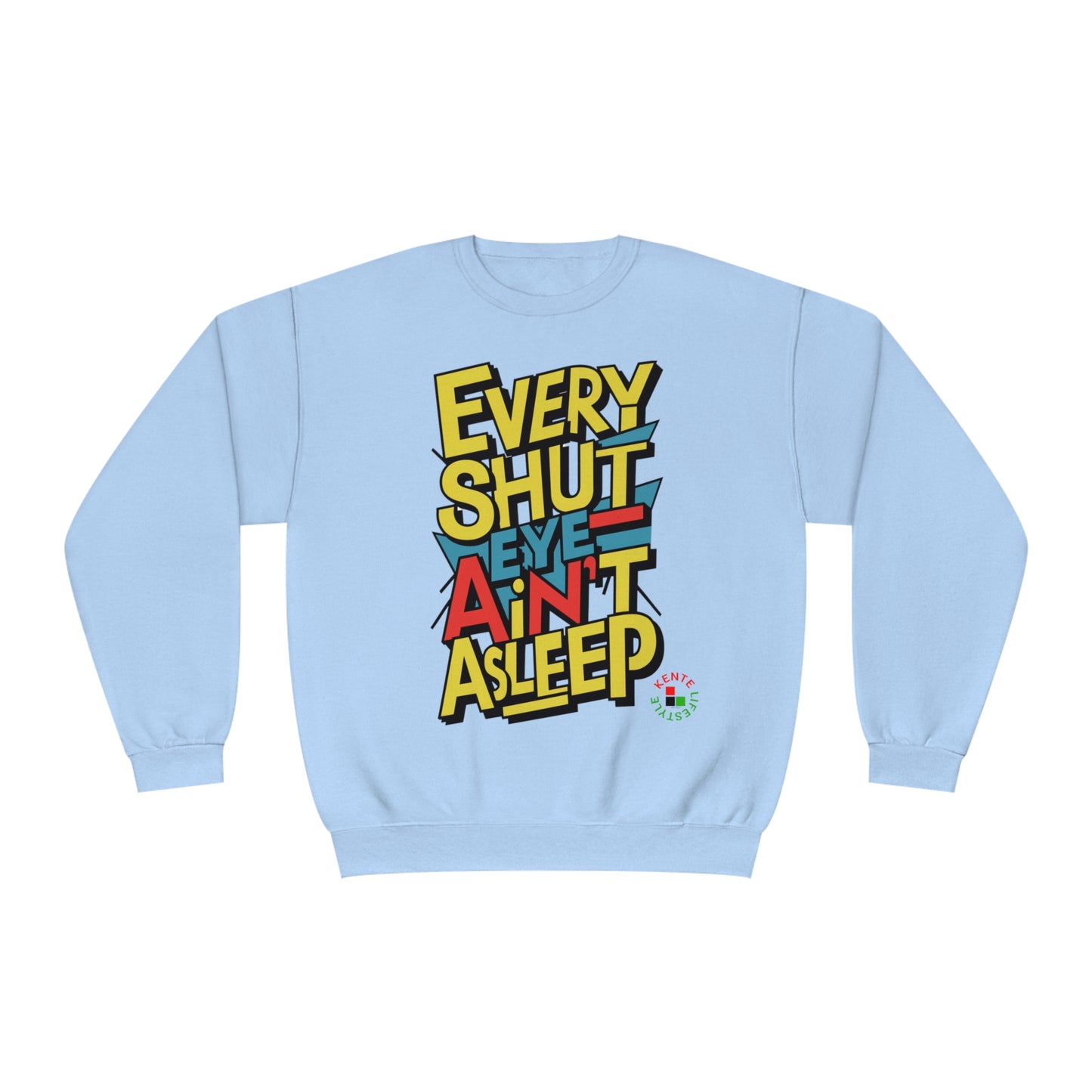 Every Shut Eye Ain't Asleep - Sweatshirt