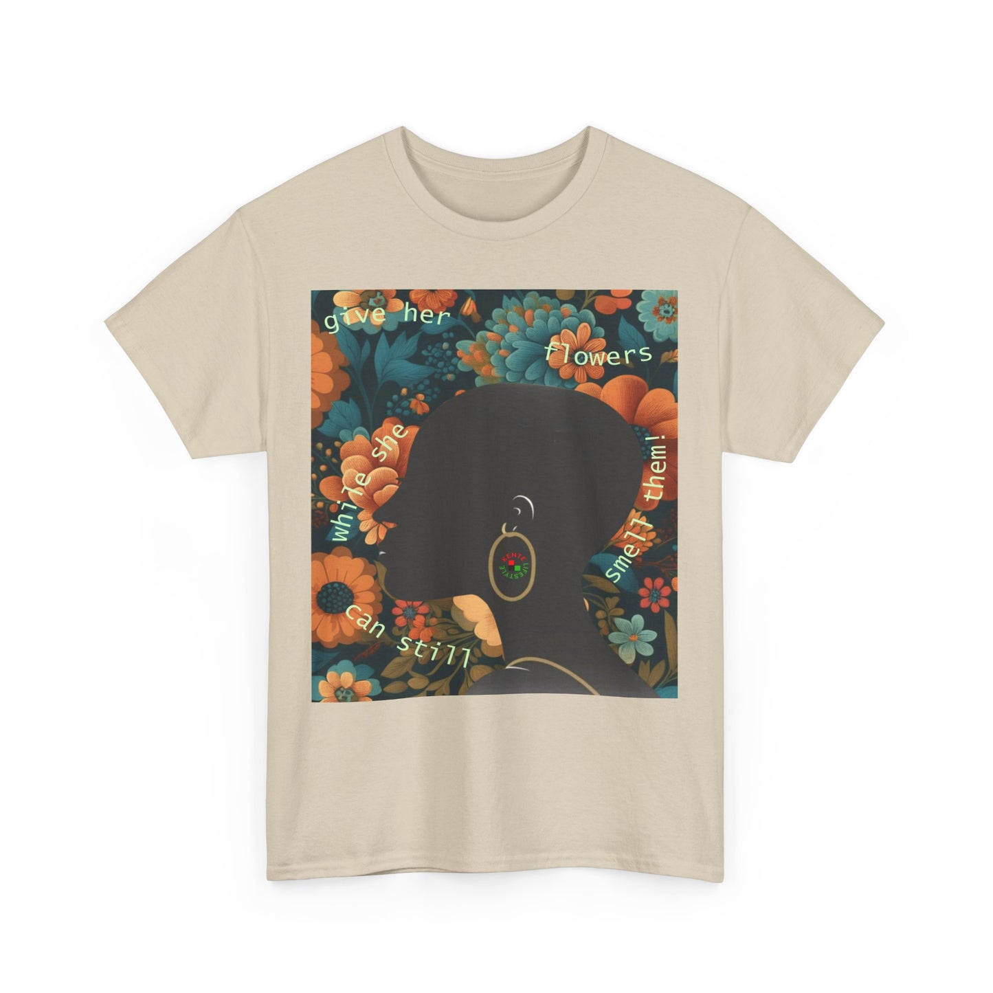 Give her flowers..." T-shirt