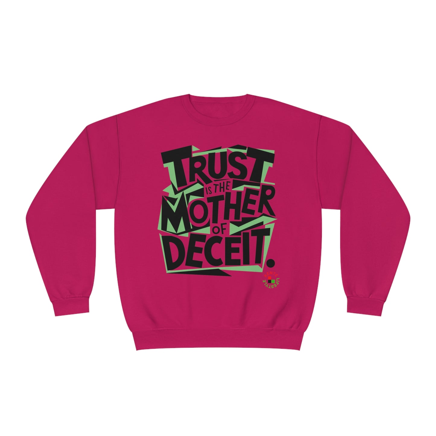 "Trust is the Mother of Deceit"  - Sweatshirt