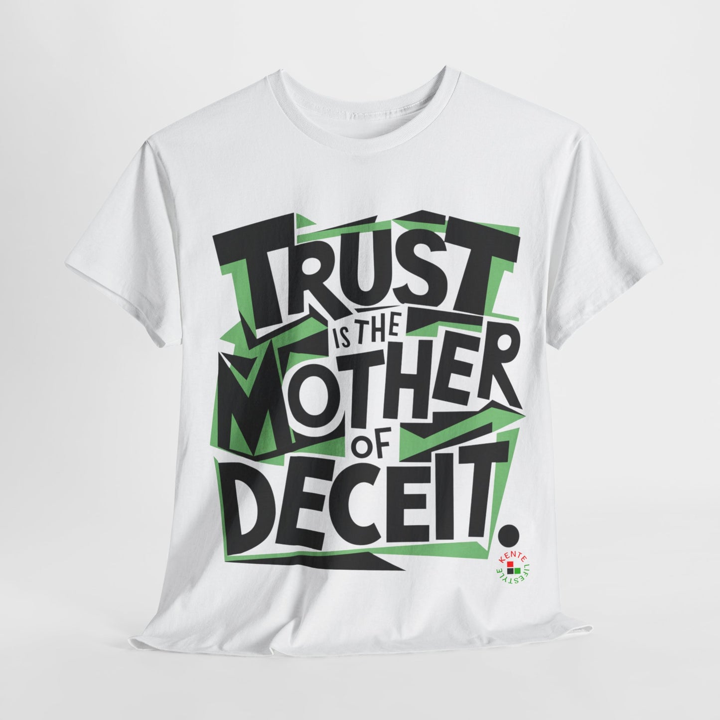 "Trust is the Mother of Deceit" -- T-shirt