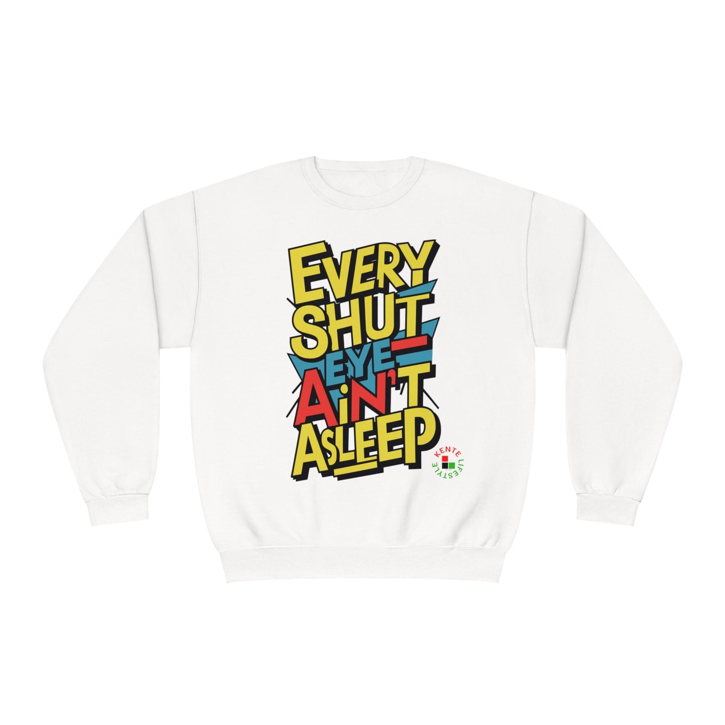 Every Shut Eye Ain't Asleep - Sweatshirt