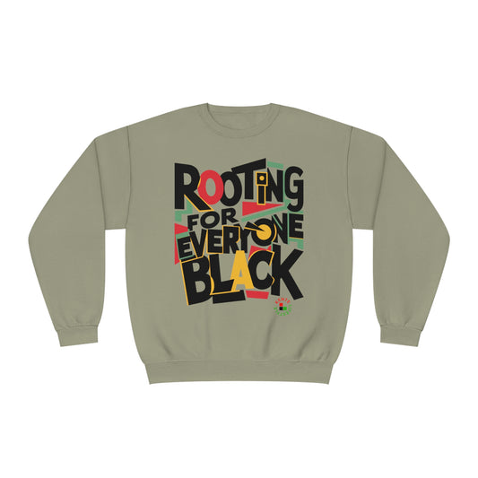 "Rooting For Everyone Black"  - Sweatshirt