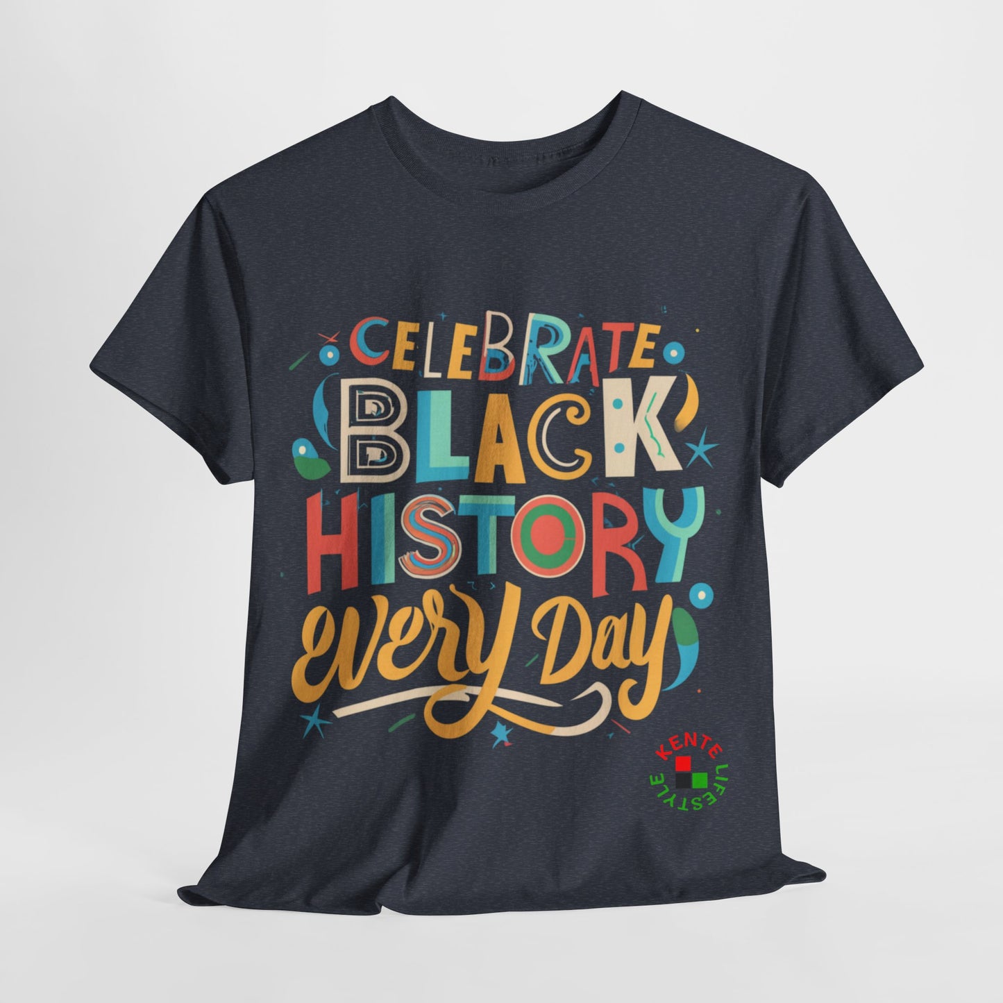 Celebrate Black History Everyday - T-shirt
