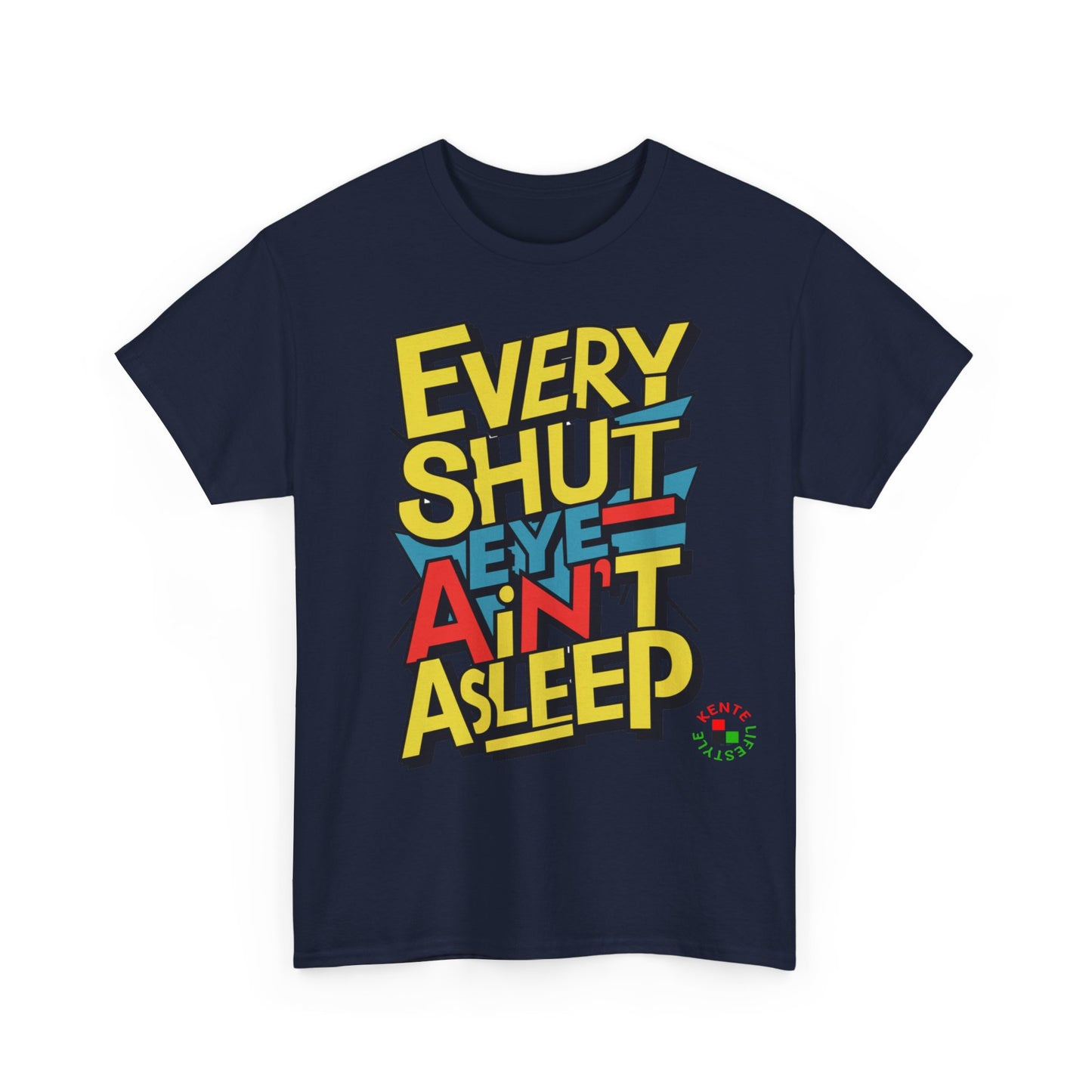 Every Shut Eye Aint Asleep -- T-shirt