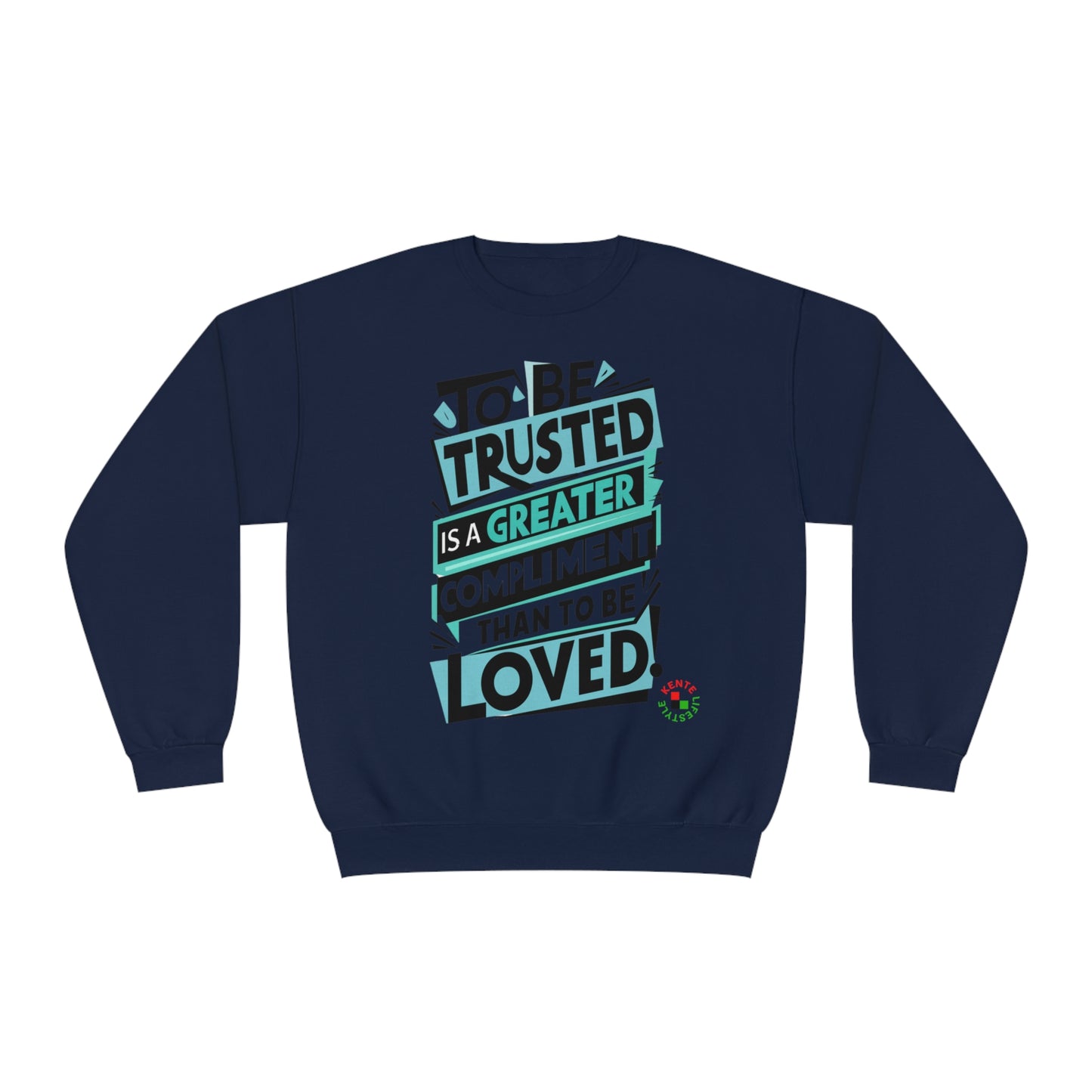 "To Be Trusted is a Greater Compliment than to be Loved" - Sweatshirt