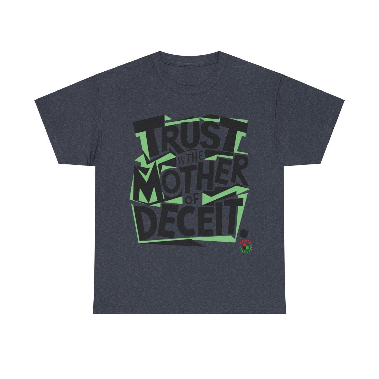 "Trust is the Mother of Deceit" -- T-shirt